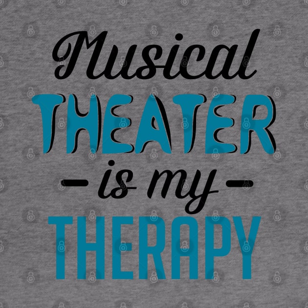 Musical Theater Is My Therapy by KsuAnn